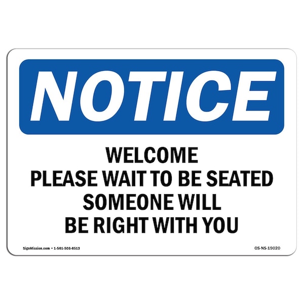 Safety Sign, OSHA Notice, 12" Height, Welcome Please Wait To Be Seated Someone Sign, Landscape